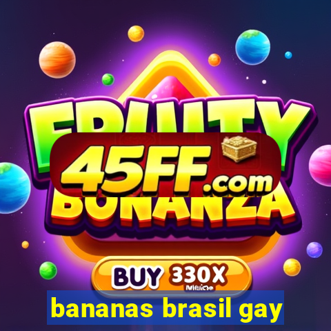 bananas brasil gay